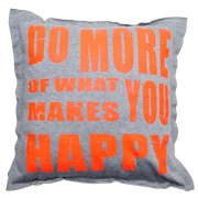 Cushion Cover Do More of What Makes You Happy Print